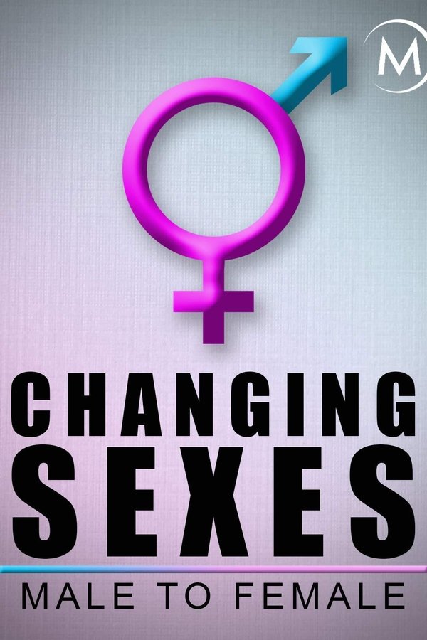Changing Sexes: Male to Female