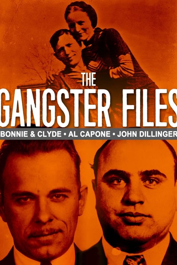 The Gangster Files: Bonnie and Clyde, Al Capone, John Dillinger