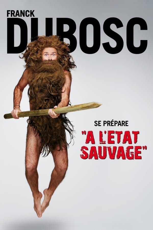 FR - Franck Dubosc : À l'état sauvage  (2014)