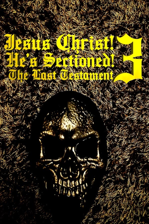 Jesus Christ! He’s Sectioned! 3: The Last Testament