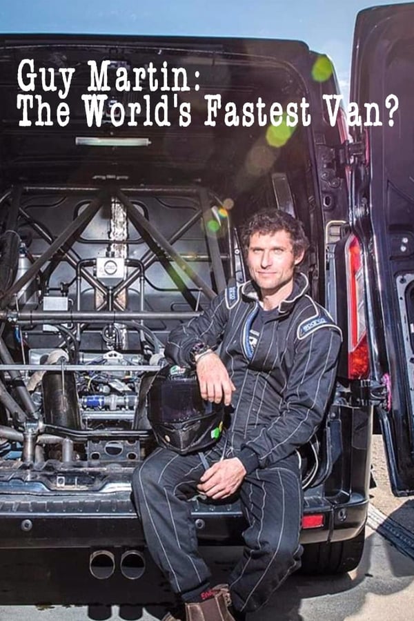 Guy Martin: The World's Fastest Van? (2018)