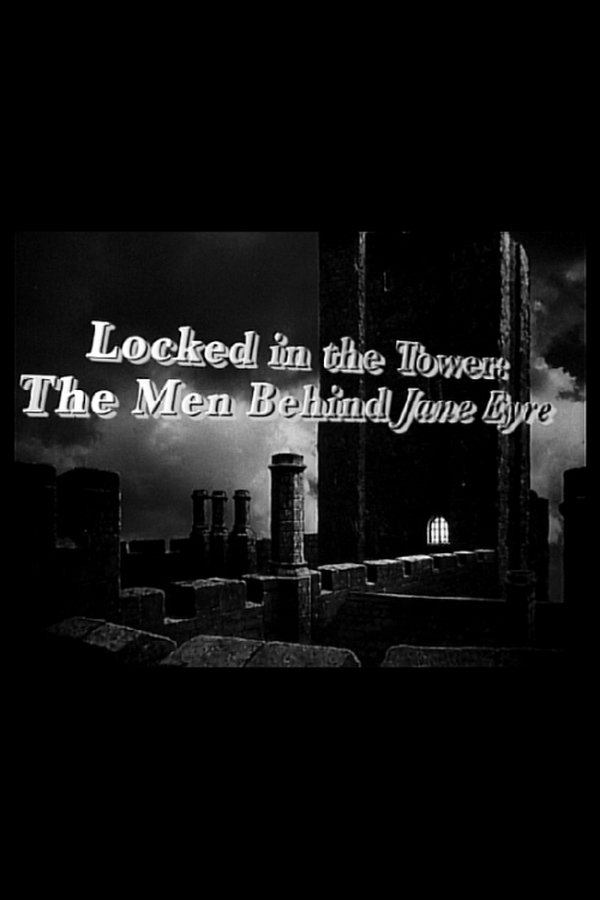 Locked in the Tower: The Men Behind ‘Jane Eyre’
