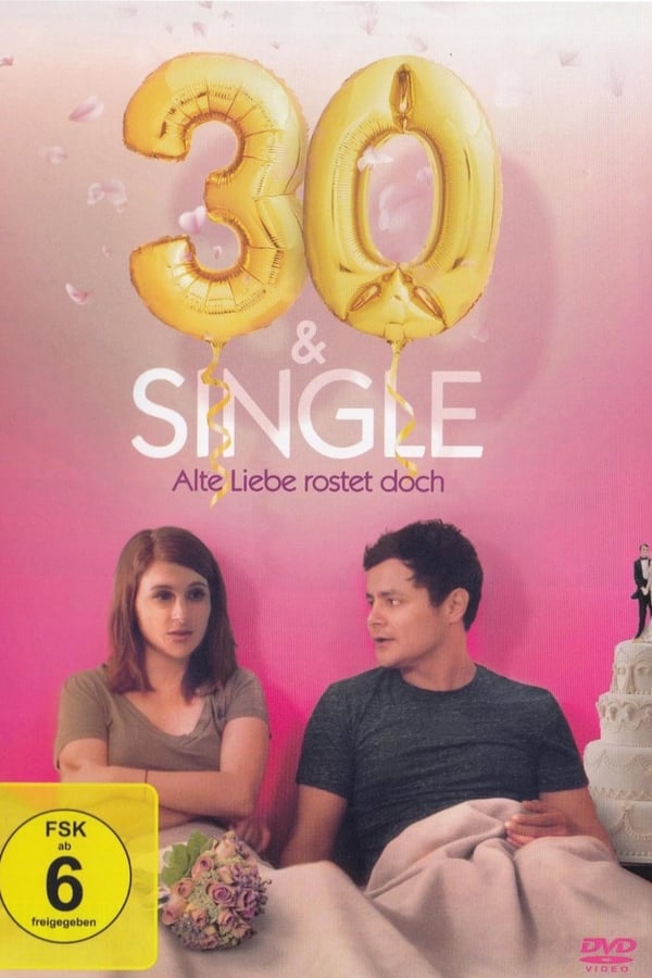 30 & Single – Alte Liebe rostet doch