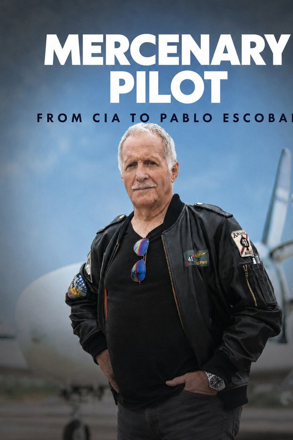 watch-Mercenary Pilot From CIA to Pablo Escobar