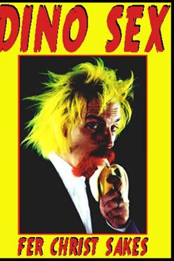Dino Sex: Fer Christ Sakes
