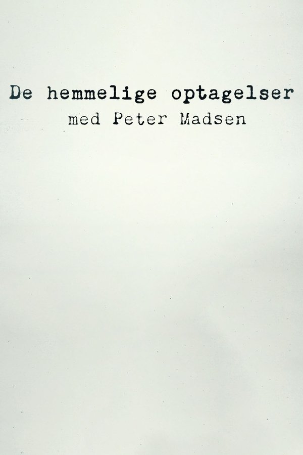 De hemmelige optagelser med Peter Madsen poster