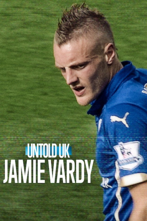 Untold UK Jamie Vardy (2026) Dual Audio Hindi Dubbed English Full Documentary Movie Poster - CineFreak