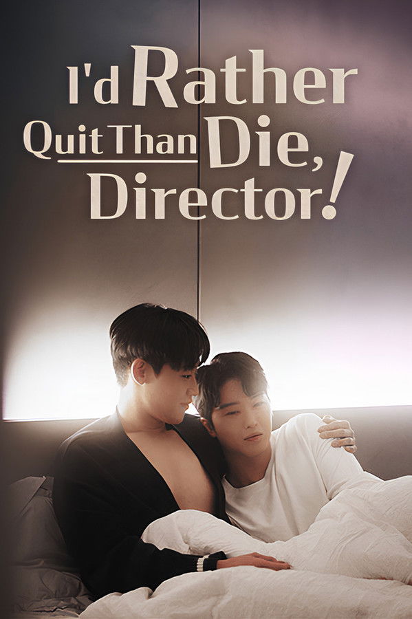 I’d Rather Quit Than Die, Director!