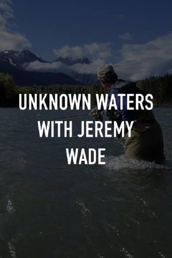 EN - Unknown Waters with Jeremy Wade