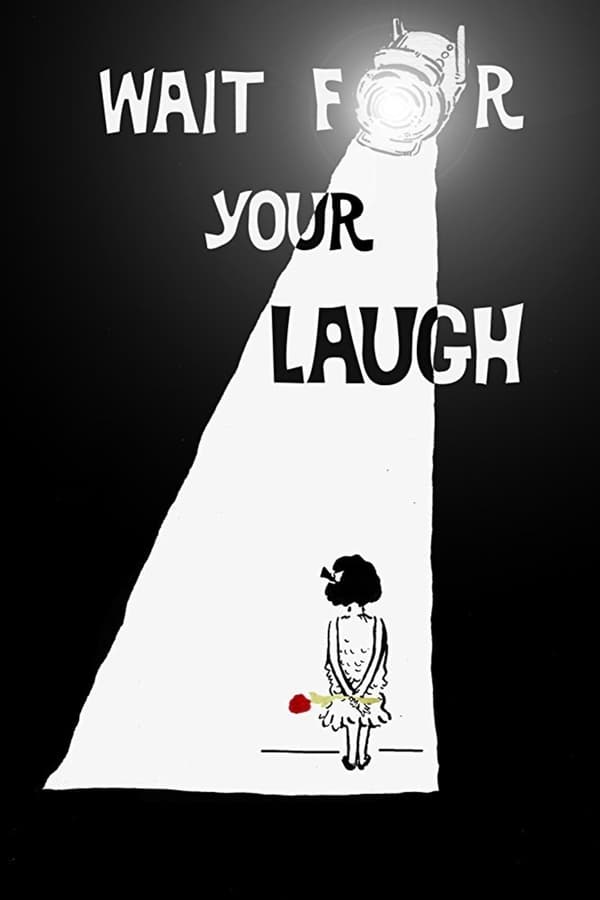 Wait for Your Laugh (2017)