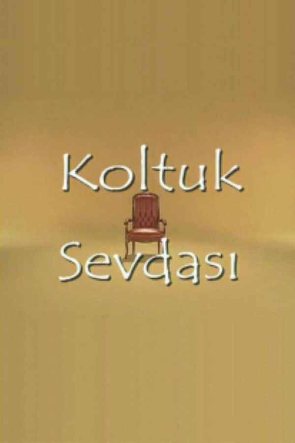 Koltuk Sevdası