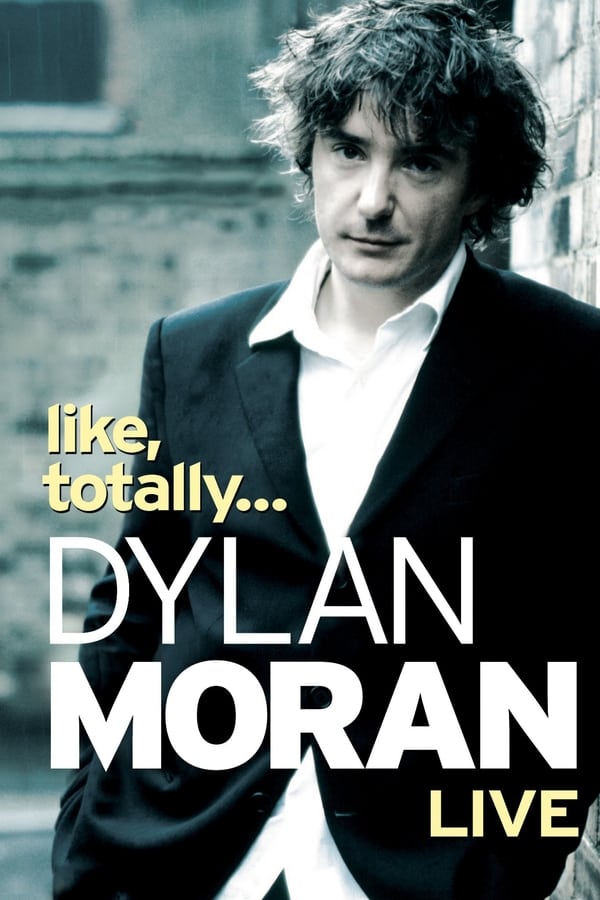 Dylan Moran: Like, Totally…