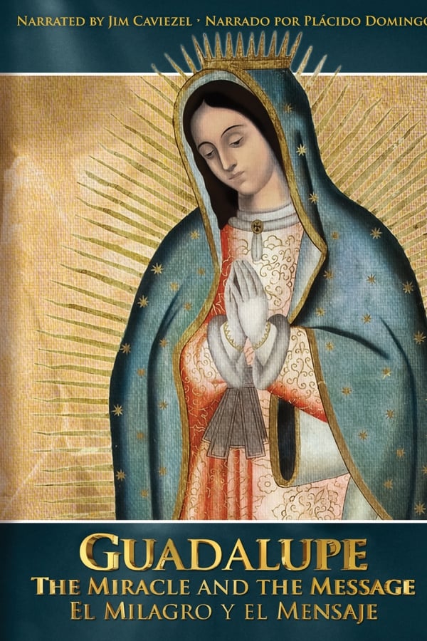 Guadalupe: The Miracle and the Message