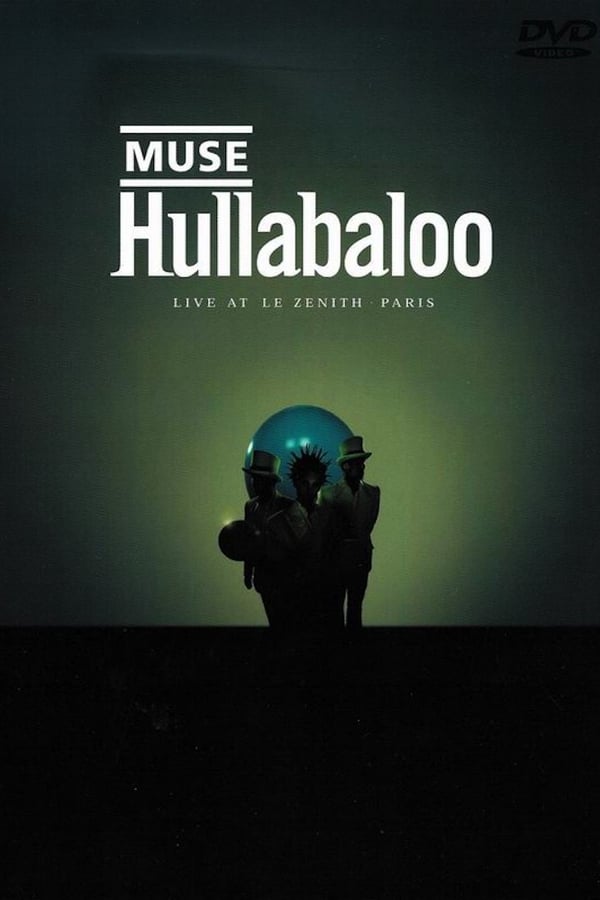 Hullabaloo – Muse : Live At Zenith