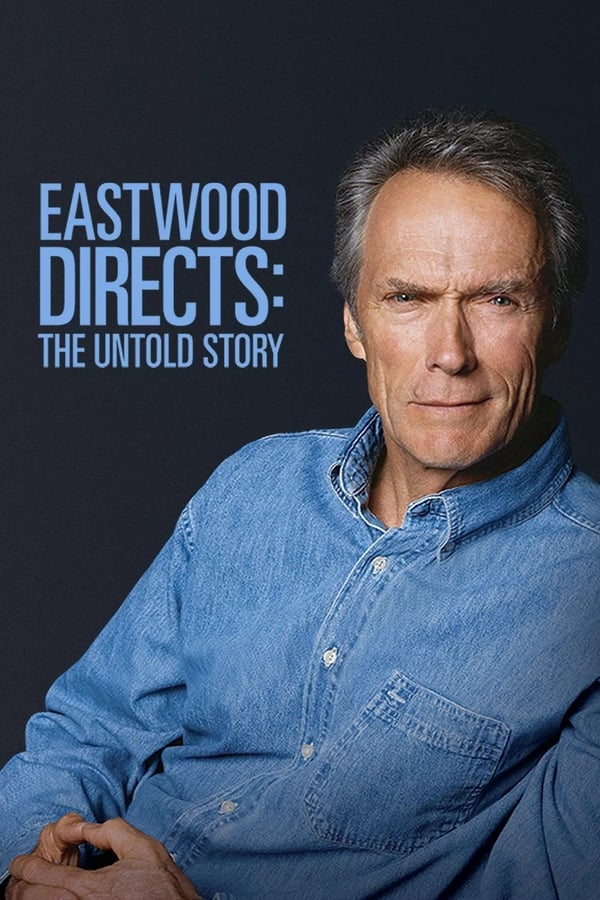 Eastwood Directs: The Untold Story