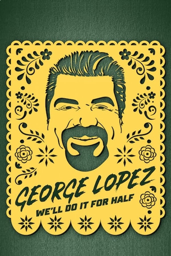 George Lopez: We’ ll Do It for Half