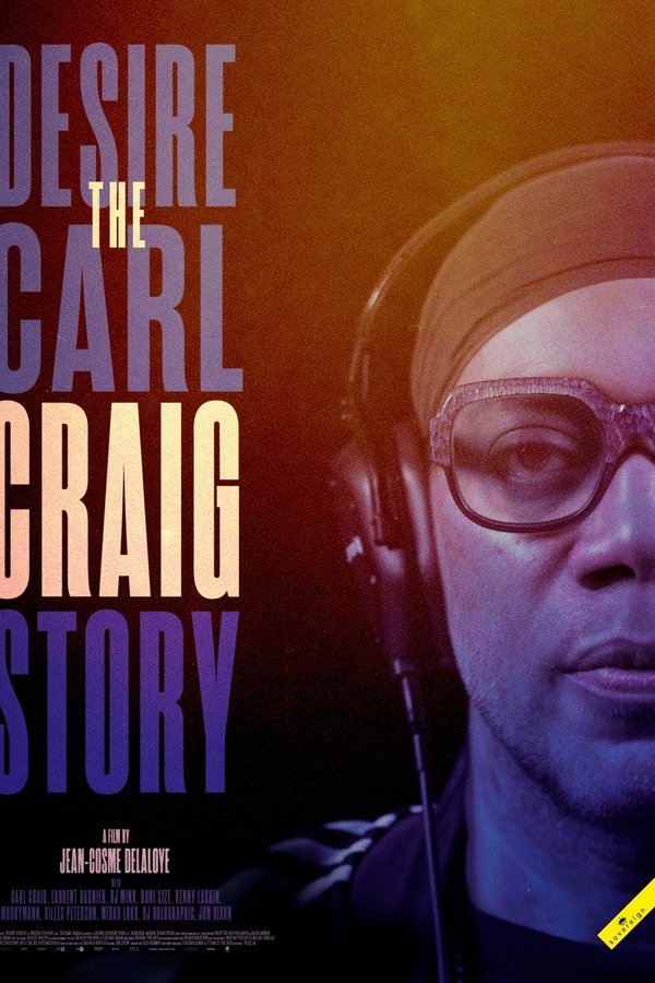 Desire: The Carl Craig Story Poster
