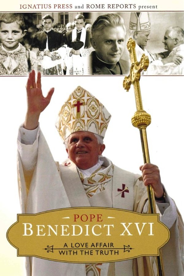 Pope Benedict XVI: A Love Affair with the Truth