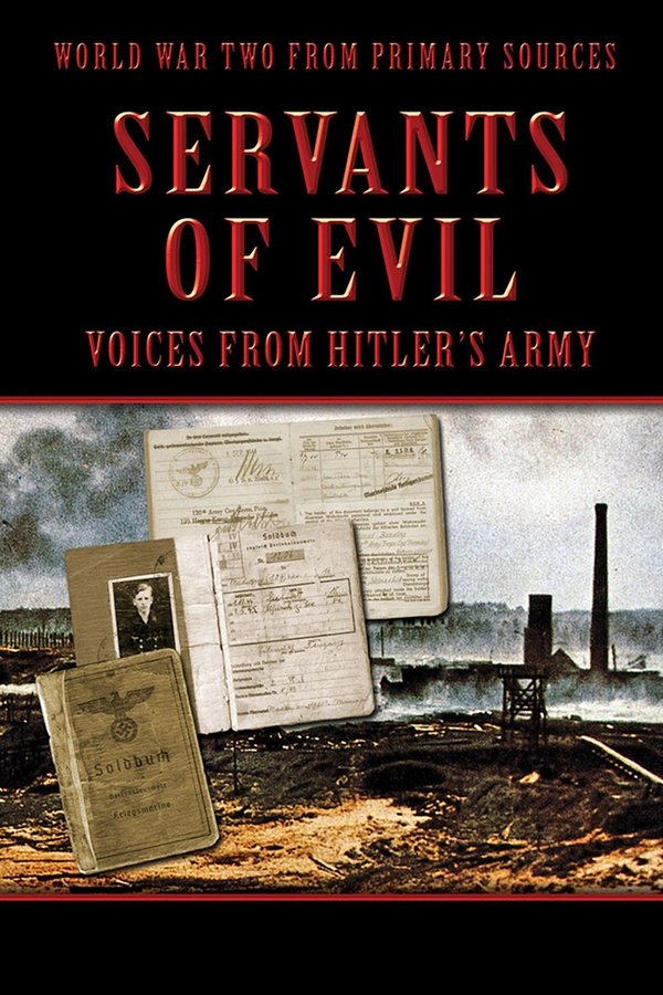Servants of Evil: Voices from Hitler’s Army