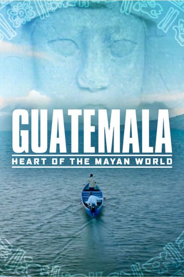 Guatemala: Corazón del Mundo Maya