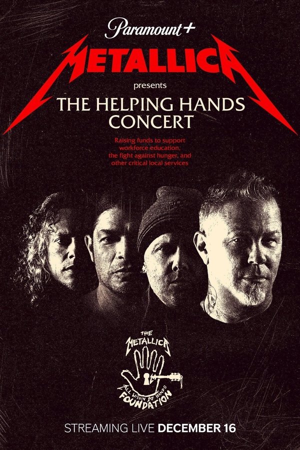 A live concert benefiting Metallica's All Within My Hands foundation. Hosted by Jimmy Kimmel and taking place at the Microsoft Theater in Los Angeles, the third edition of the Helping Hands Concert & Auction will open with a special set from guest Greta Van Fleet followed by a unique performance from Metallica.