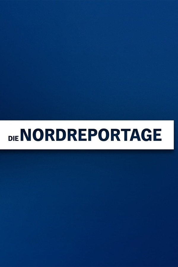 Die Nordreportage poster