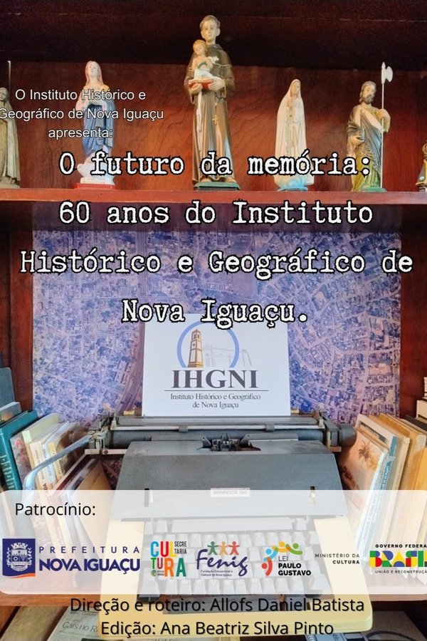 O Futuro da Memória: 60 anos do Instituto Histórico Geográfico de Nova Iguaçu poster