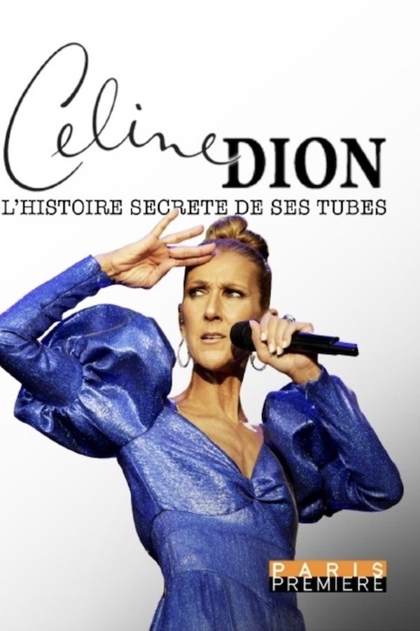 Celine Dion - L'Histoire Secrète de ses Tubes poster