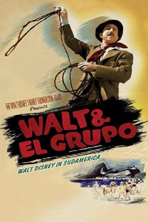 Walt & El Grupo – Walt Disney in Sudamerica