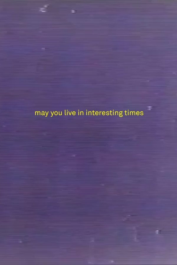 May You Live in Interesting Times