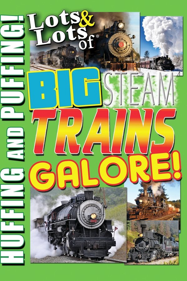 Lots & Lots of Big Steam Trains Galore