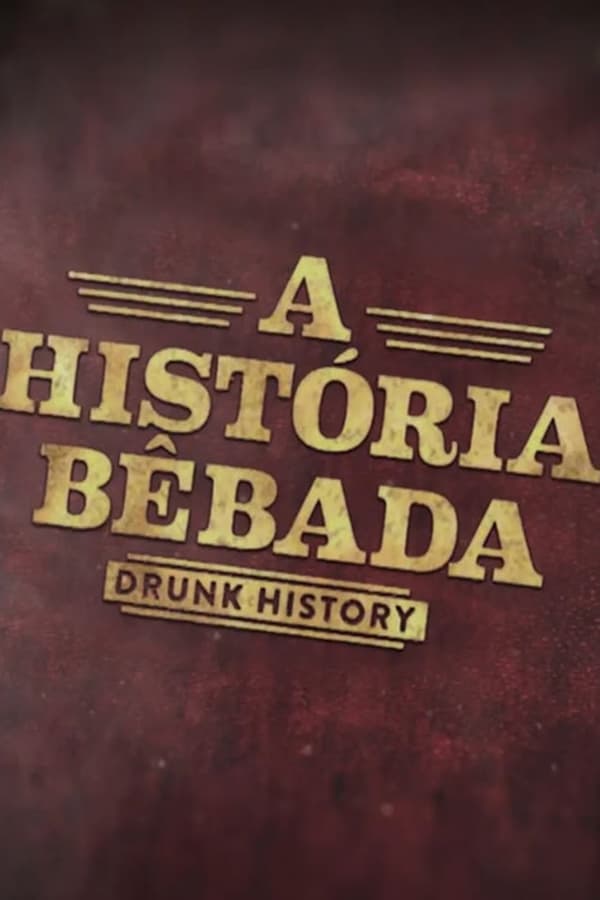 Drunk History A Historia Bebada (2017) S01 E01
