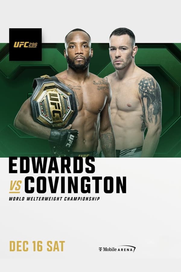 UFC 296: Edwards vs. Covington is a mixed martial arts event produced by the Ultimate Fighting Championship that took place on December 16, 2023, at the T-Mobile Arena in Paradise, Nevada, part of the Las Vegas Metropolitan Area, United States.