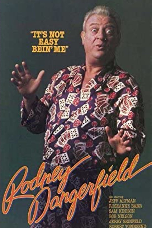 Rodney Dangerfield: It’s Not Easy Bein’ Me