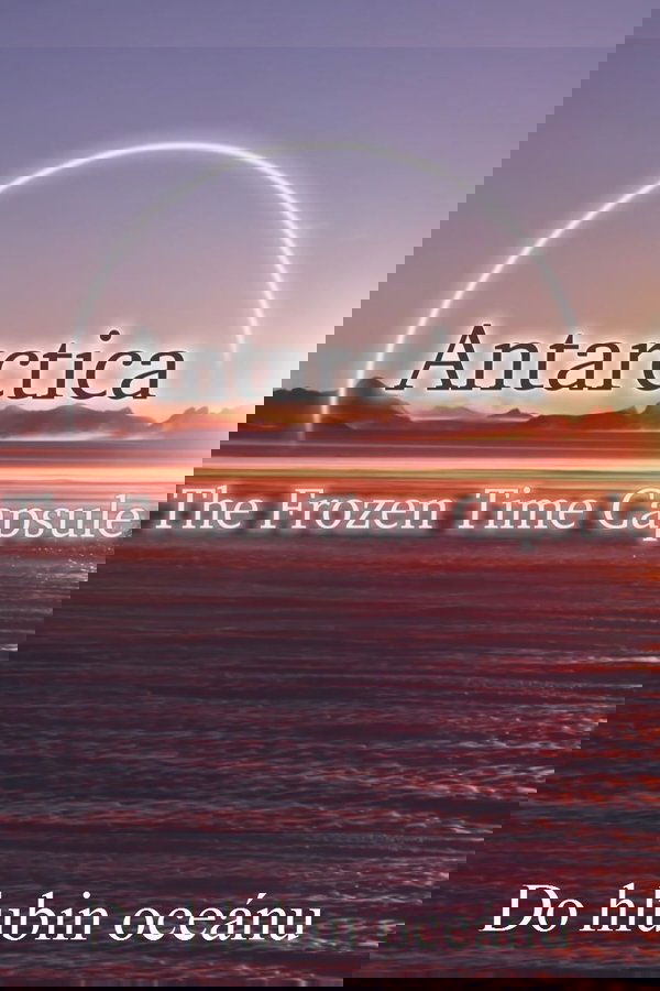 Antarctica: The Frozen Time Capsule