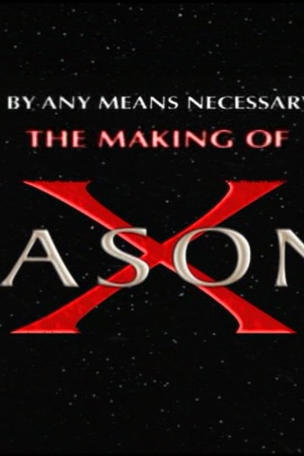 By Any Means Necessary: The Making of "Jason X" poster