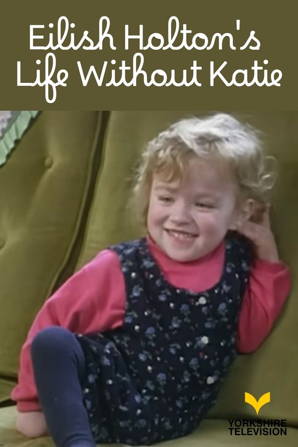 Eilish Holton’s Life Without Katie