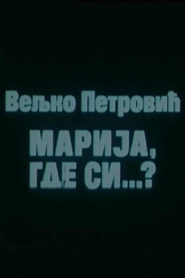 Marija, gde si...?