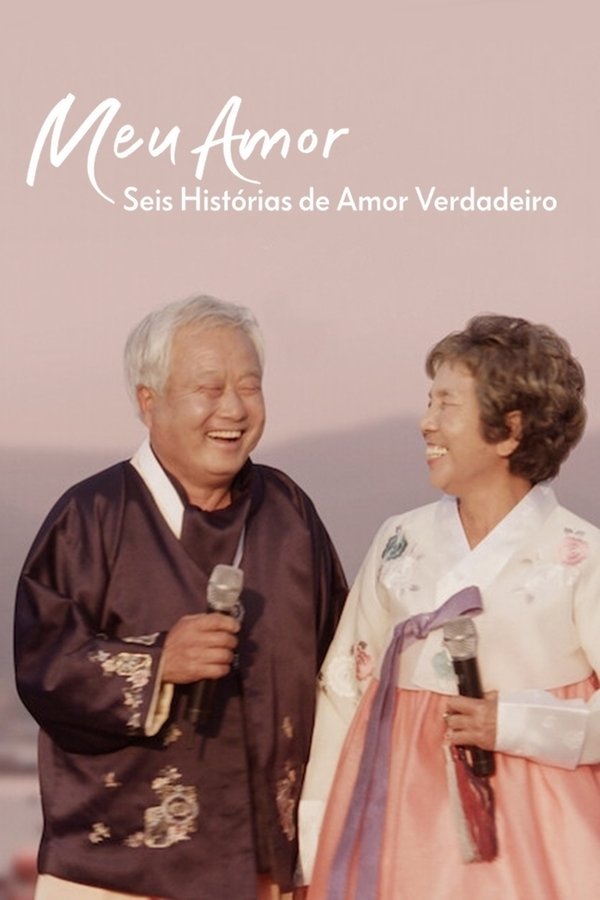 Meu Amor: Seis Histórias de Amor Verdadeiro