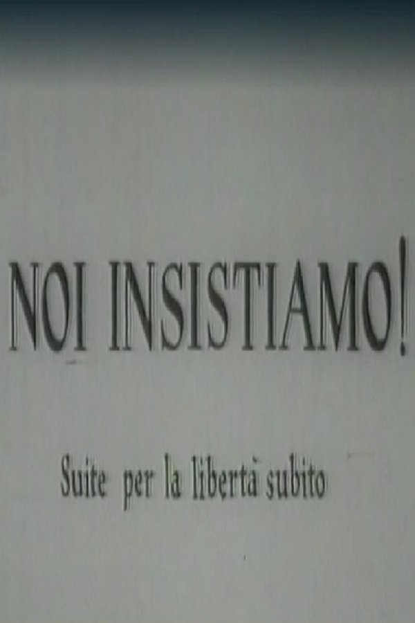 Noi insistiamo! Suite per la libertà subito poster