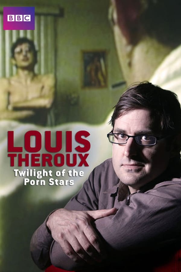 Louis Theroux: Twilight of the Porn Stars