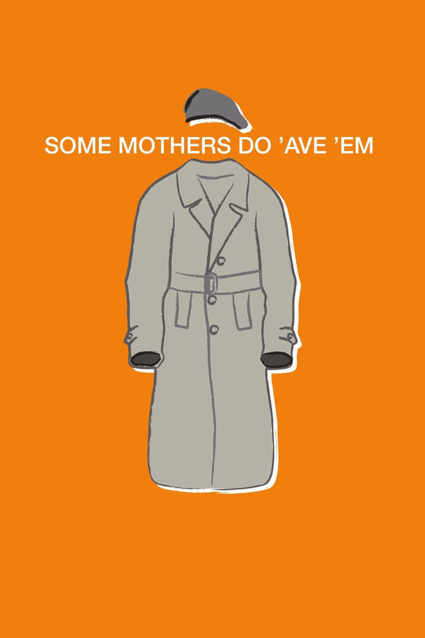 Some Mothers Do ‘Ave ‘Em
