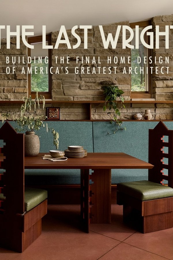 The Last Wright: Building the Final Home Design of America’s Greatest Architect