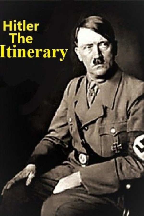 ADOLF HITLER: THE ITINERARY poster