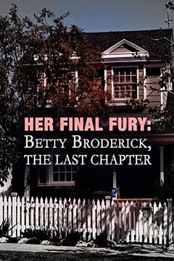 Her Final Fury: Betty Broderick, the Last Chapter