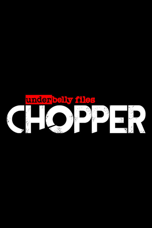 Underbelly Files: Chopper Underbelly Files: Chopper