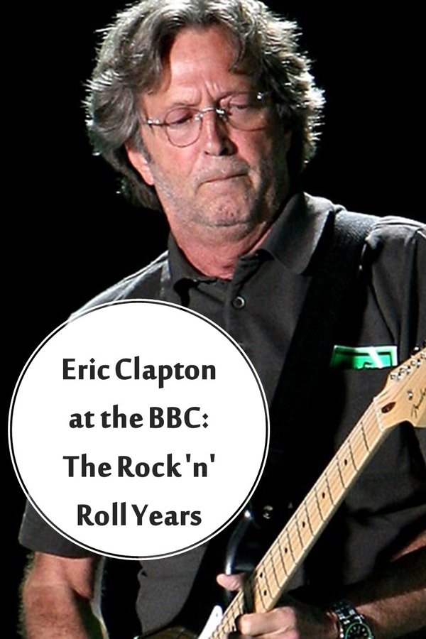 Eric Clapton at the BBC: The Rock 'n' Roll Years poster