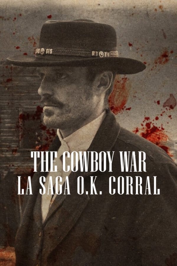 The Cowboy War : La saga O.K. Corral (2024)