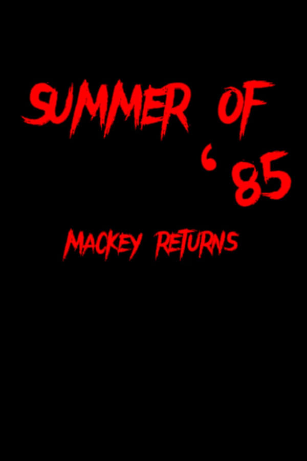 Summer of '85: Mackey Returns (2022)