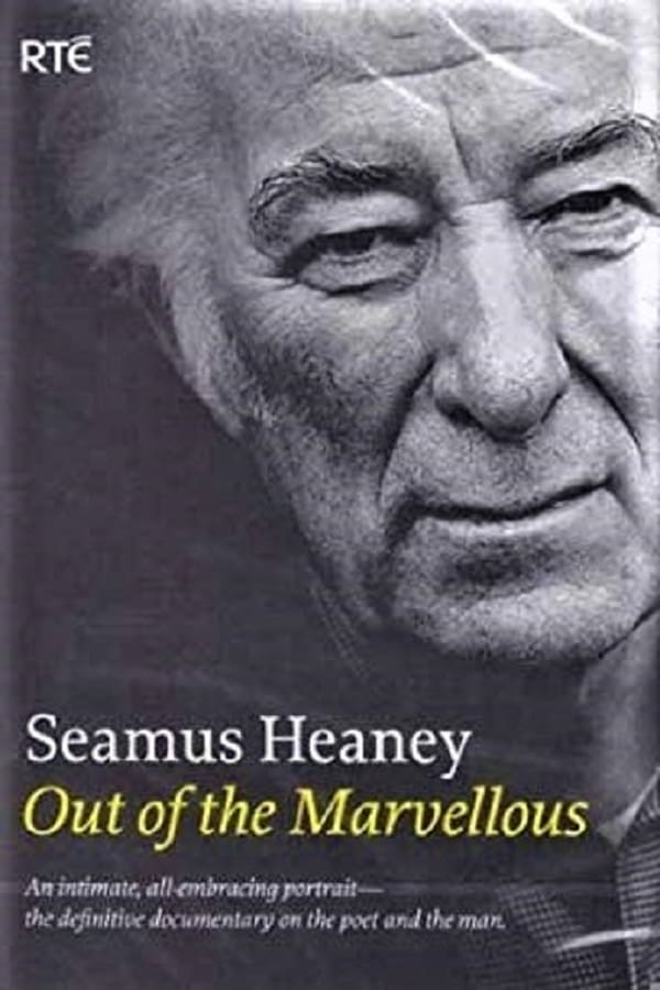 Seamus Heaney: Out of the Marvellous